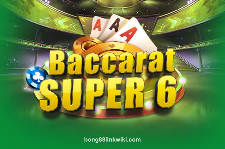 Hình ảnh Baccarat Super 6 tại bong88linkwiki